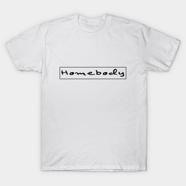 Homebody T-Shirt by Zunza.Art